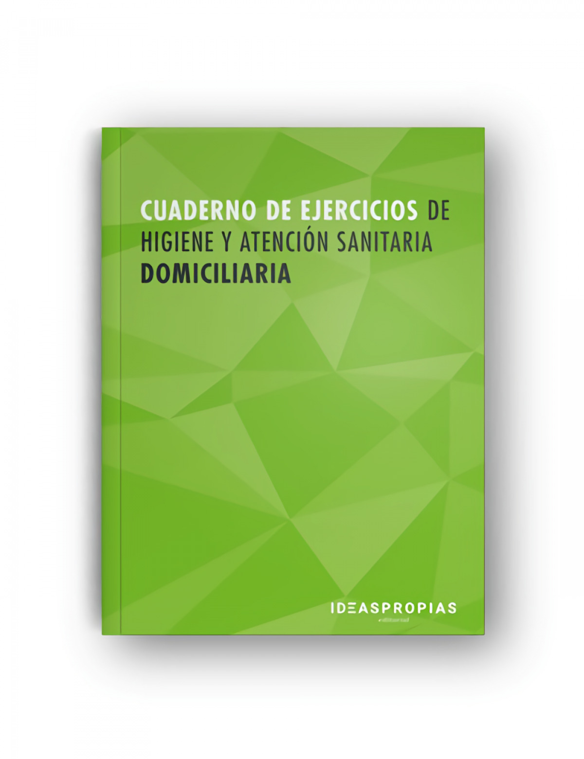 Cuaderno de ejercicios MF0249_2 Higiene y atención sanitaria domiciliaria