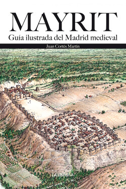 Mayrit. Guía Visual del Madrid medieval