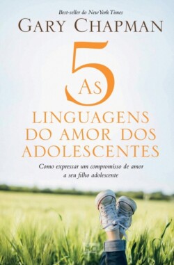 As 5 linguagens do amor dos adolescentes