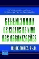 Gerenciando Os Ciclos De Vida Das Organizacoes [Managing Corporate Lifecycles - Portuguese edition]