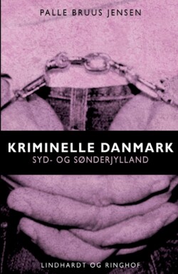 Kriminelle Danmark. Syd & Sonderjylland
