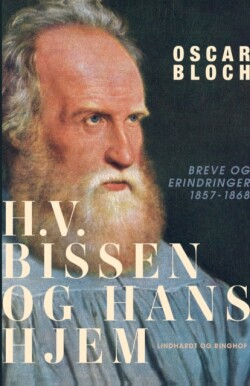 H.V. Bissen og hans hjem. Breve og erindringer 1857-1868