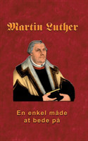 Martin Luther - En enkel måde at bede på