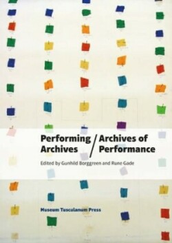 Performing Archives/Archives of Performance