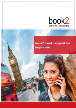 book2 dansk - engelsk for begyndere En bog i 2 sprog