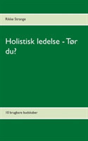 Holistisk ledelse - Tør du?