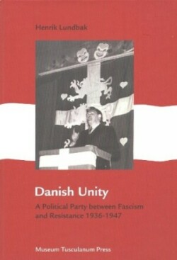 Danish Unity – A Political Party between Fascism and Resistance 1936–1947