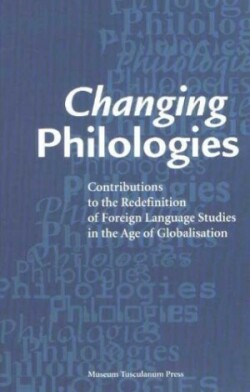 Changing Philologies Contributions to the Redefinition of Foreign Language Studies in the Age of Globalisation