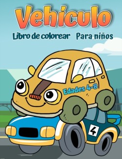 Libro para colorear vehiculos para ninos de 4 a 8 anos.
