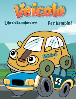 Libro da colorare di veicoli per bambini dai 4 agli 8 anni