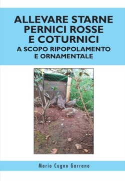 Allevare starne pernici rosse e coturnici a scopo ripopolamento e ornamentale