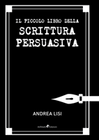 Piccolo Libro della Scrittura Persuasiva