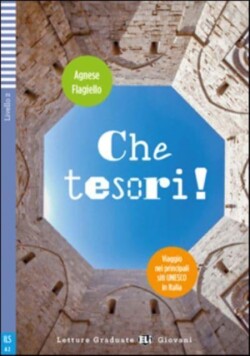 Teen ELI Readers - Italian Che tesori! Viaggio nei siti UNESCO in Italia + down