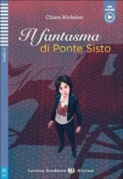 Teen ELI Readers - Italian Il fantasma di Ponte Sisto + downloadable audio