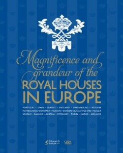 Magnificence and Grandeur of the Royal Houses in Europe