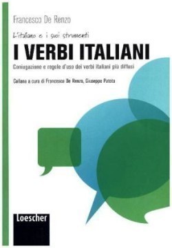 I Verbi Italiani: Coniugazione e Regole D'Uso Dei Verbi Italiani Piú Diffusi