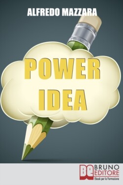 Power Idea Come Potenziare le Tue Abilita Creative per Creare Storie Efficaci e Coinvolgenti