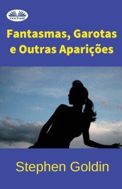 Fantasmas, Garotas e outras Aparições