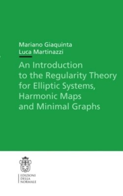 Introduction to the Regularity Theory for Elliptic Systems, Harmonic Maps and Minimal Graphs