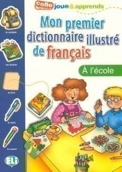 Mon Premier Dictionnaire Illustre de Francais A l'ecole