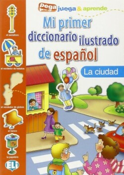 Mi Primer Diccionario Ilustrado de Espanol La ciudad