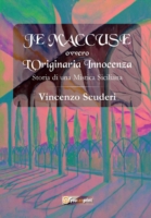 Je M'accuse - ovvero - L'originaria innocenza. Storia di una mistica Siciliana