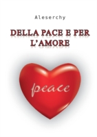 Della Pace E Per l'Amore