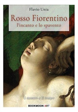 Rosso Fiorentino - l'incanto e lo spavento