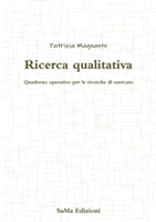 Ricerca qualitativa. Quaderno operativo per le ricerche di mercato