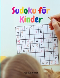 Sudoku fur Kinder - 200 lustige Sudoku-Ratsel fur Kinder von 8-12 Jahren