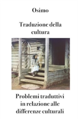 Traduzione della cultura Problemi traduttivi in relazione alle differenze culturali