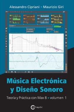 Música Electrónica y Diseño Sonoro - Teoría y Práctica con Max 8 - Volumen 1