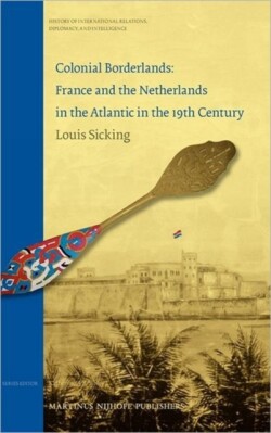 Colonial Borderlands. France and the Netherlands in the Atlantic in the 19th Century