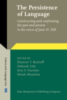 Persistence of Language Constructing and confronting the past and present in the voices of Jane H. Hill