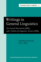 Writings in General Linguistics On Sound Alternation (1881) and Outline of Linguistic Science (1883)