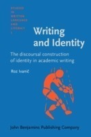 Writing and Identity The discoursal construction of identity in academic writing