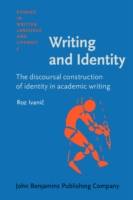 Writing and Identity The Discoursal Construction of Identity in Academic Writing