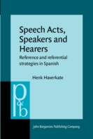 Speech Acts, Speakers and Hearers Reference and referential strategies in Spanish