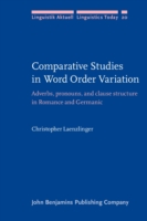 Comparative Studies in Word Order Variation Adverbs, pronouns, and clause structure in Romance and Germanic