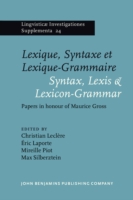 Lexique, Syntaxe et Lexique-Grammaire / Syntax, Lexis & Lexicon-Grammar Papers in honour of Maurice Gross