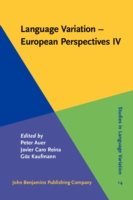 Language Variation - European Perspectives IV Selected papers from the Sixth International Conference on Language Variation in Europe (ICLaVE 6), Freiburg, June 2011