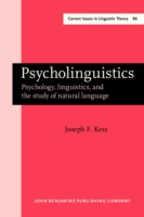 Psycholinguistics Psychology, linguistics, and the study of natural language