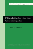 William Bathe, S.J., 1564–1614 A Pioneer in Linguistics