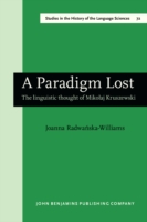 Paradigm Lost The Linguistic Thought of Mikolaj Kruszewski