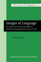 Images of Language Six Essays on German Attitudes to European Languages from 1500-1800