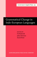 Grammatical Change in Indo-European Languages Papers presented at the workshop on Indo-European Linguistics at the XVIIIth International Conference on Historical Linguistics, Montreal, 2007