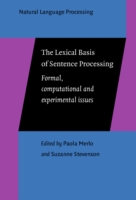 Lexical Basis of Sentence Processing Formal, computational and experimental issues