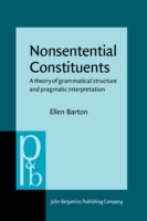 Nonsentential Constituents A theory of grammatical structure and pragmatic interpretation