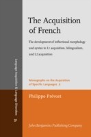 Acquisition of French The development of inflectional morphology and syntax in L1 acquisition, bilingualism, and L2 acquisition