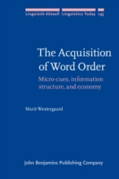 Acquisition of Word Order Micro-cues, information structure, and economy